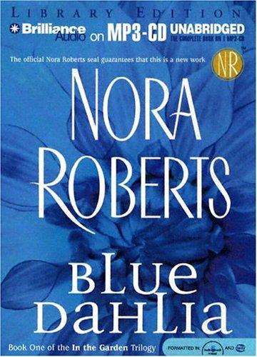 Nora Roberts: Blue Dahlia (In the Garden) (AudiobookFormat, 2004, Brilliance Audio on MP3-CD Lib Ed)