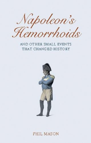 Phil Mason: Napoleon's Hemorrhoids (Hardcover, 2013, Brand: Castle Books, Castle Books)