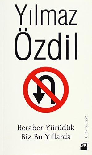 Yilmaz Özdil: Beraber Yuruduk Biz Bu Yillarda (Turkish language, 2013)