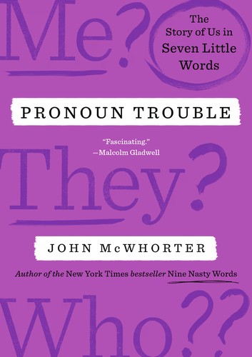 John McWhorter: Pronoun Trouble: The Story of Us in Seven Little Words (Avery Publishing Group)