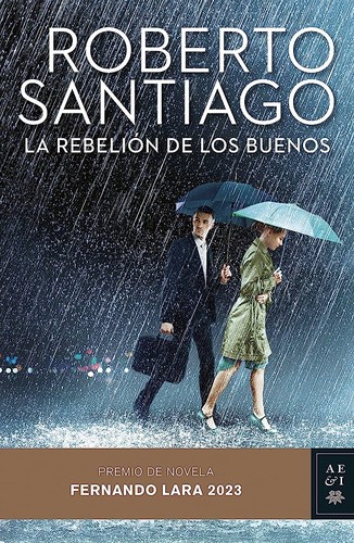Roberto Santiago: La rebelión de los buenos (2023, Planeta)