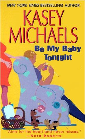 Kasey Michaels: Be my baby tonight (2002, Zebra Books)