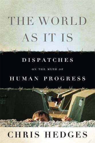 Chris Hedges: The World As It Is (Paperback, 2013, Bold Type Books)