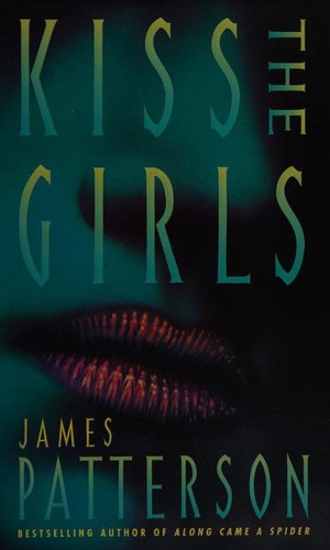 James Patterson, James Patterson OL22258A [Work in progress. Please do not merge James Patterson.]: Kiss the girls (Hardcover, 1995, HarperCollins)