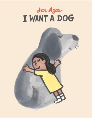 Jon Agee: I Want a Dog (2019, Dial Books)