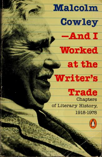 Malcolm Cowley: And I worked at the writer's trade (1979, Penguin Books)