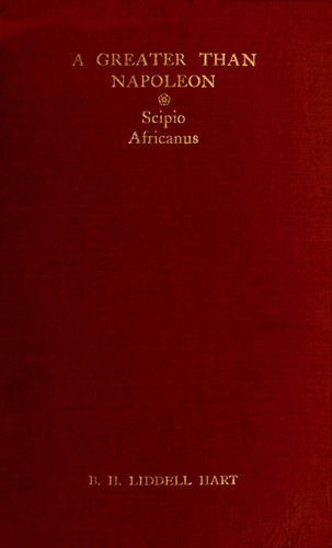Basil Henry Liddell Hart: A greater than Napoleon, Scipio Africanus. (1926, W. Blackwood & sons ltd.)