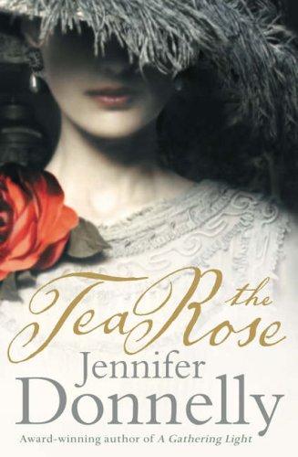 Jennifer Donnelly: The Tea Rose (Paperback, 2006, HarperCollins Publishers Ltd)