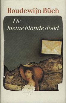 Boudewijn Büch: De kleine blonde dood (Paperback, Dutch language, 1985, Arbeiderspers)