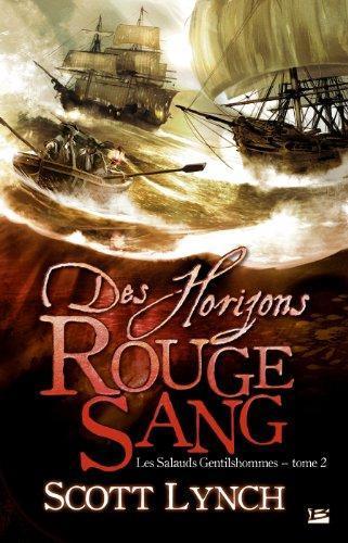 Scott Lynch: Des Horizons Rouge Sang (Les Salauds Gentilshommes, #2) (French language, 2008, Bragelonne)
