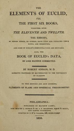 Euclid: The Elements of Euclid (1806, Published by Mathew Cary, and sold by J. Conrad & Co., S.F. Bradford, Birch & Small, and Samuel Etheridge, printed by T. & G. Palmer ...)