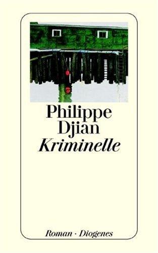 Philippe Djian: Kriminelle. (Paperback, German language, Diogenes Verlag)