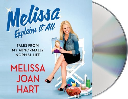 Melissa Joan Hart, Melissa Joan Hart: Melissa Explains It All (AudiobookFormat, 2013, Macmillan Audio)