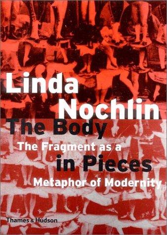 Linda Nochlin: The Body in Pieces (Paperback, 2001, Thames & Hudson)
