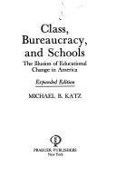 Michael B. Katz: Class, bureaucracy, and schools (1975, Praeger, ABC-CLIO, LLC)