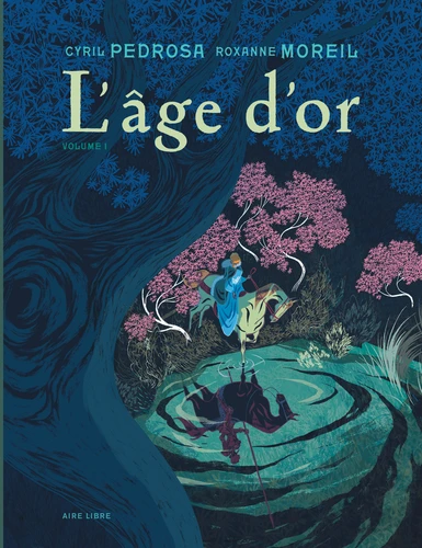 Cyril Pedrosa, Roxanne Moreil: L'âge d'or (Hardcover, French language, 2018, Dupuis)