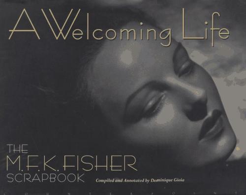 M.F.K. Fisher: A welcoming life (1997, Counterpoint)