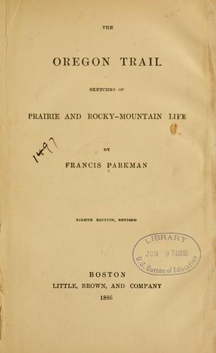 Francis Parkman: The Oregon trail (1886, Little, Brown and company)
