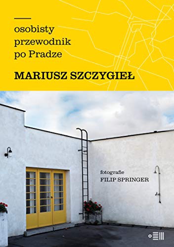 Mariusz Szczygiel: Osobisty przewodnik po Pradze - Mariusz SzczygieĹ [KSIÄĹťKA] (Paperback, Dowody na Istnienie)