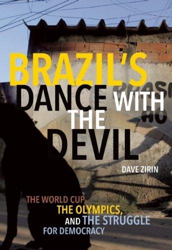 Brazil's dance with the devil : the World Cup, the Olympics, and the fight for democracy