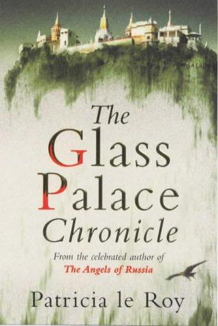 Patricia Le Roy: The Glass Palace Chronicle (2000, Piatkus Books)