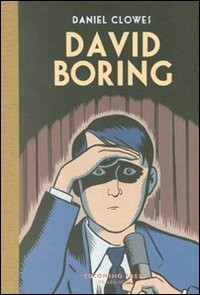 Daniel Clowes: DANIEL CLOWES - DAVID BORING ( (Hardcover, Coconino Press)