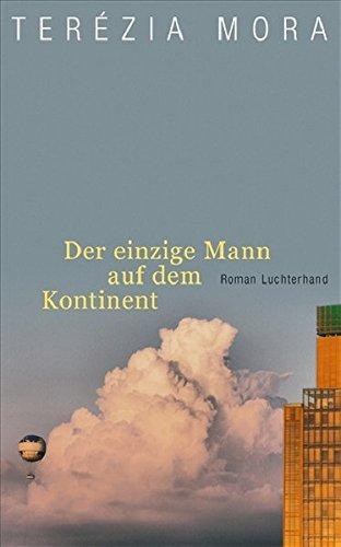 Terézia Mora: Der einzige Mann auf dem Kontinent (German language, 2009)