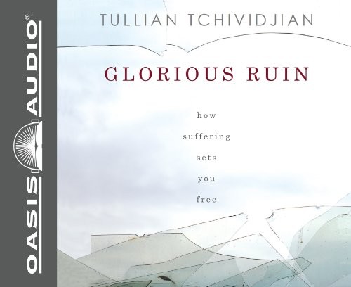 Tullian Tchividjian: Glorious Ruin (AudiobookFormat, 2012, Oasis Audio)