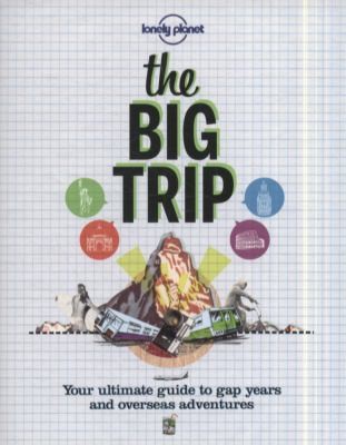 Lonely Planet: Lonely Planet the Big Trip
            
                Lonely Planet the Big Trip Your Ultimate Guide to Gap Years  Overseas Adventures (2011, Lonely Planet)