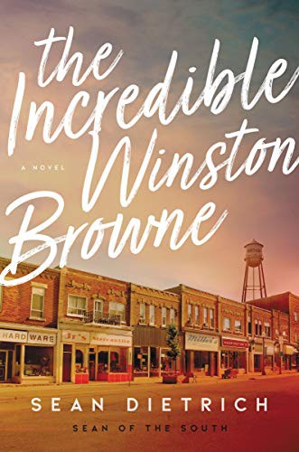 Sean Dietrich: The Incredible Winston Browne (Hardcover, Thomas Nelson)
