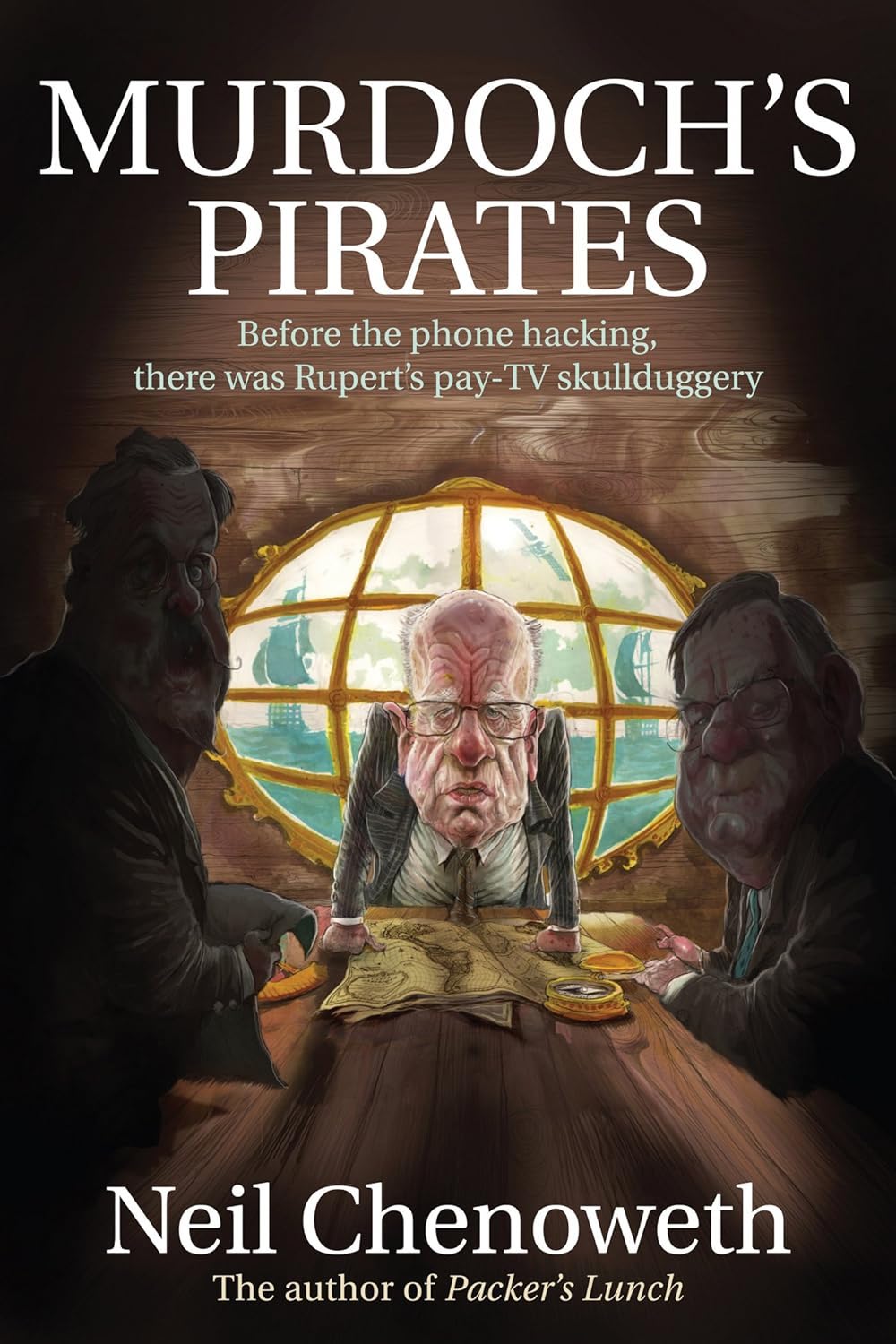 Neil Chenoweth: Murdoch's Pirates