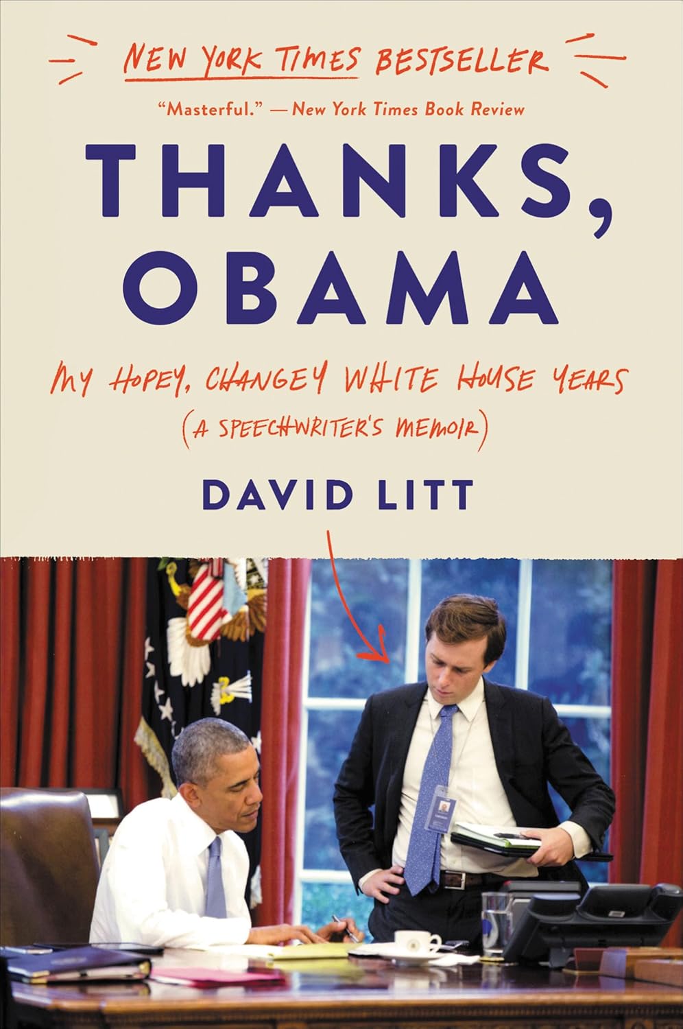 David Litt: Thanks, Obama : my hopey changey White House years