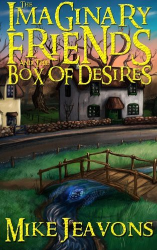 Mike Jeavons: The Imaginary Friends and the Box of Desires (Paperback, CreateSpace Independent Publishing Platform)