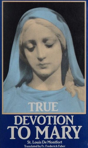 St. Louis De Montfort: True devotion to Mary (1985, Tan Books and Publishers)