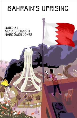 Marc Owen Jones, Ala'a Shehabi: Bahrain's Uprising (2015, Bloomsbury Academic & Professional)