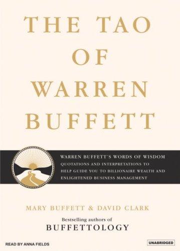 Mary Buffett, David Clark: The Tao of Warren Buffett: Warren Buffett's Words of Wisdom (AudiobookFormat, 2007, Tantor Media)