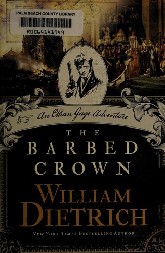 William Dietrich: The barbed crown (2013, Harper)