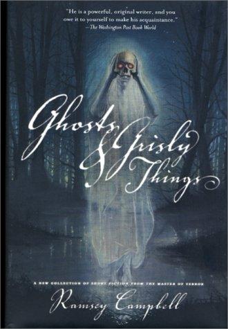 Ramsey Campbell: Ghosts and grisly things (Hardcover, 2000, Tor)