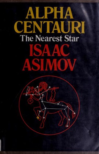 Isaac Asimov: Alpha Centauri, the nearest star (1976, Lothrop, Lee & Shepard Co.)