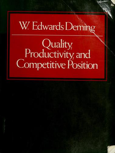 W. Edwards Deming: Quality, productivity, and competitive position (1982, Massachusetts Institute of Technology, Center for Advanced Engineering Study)