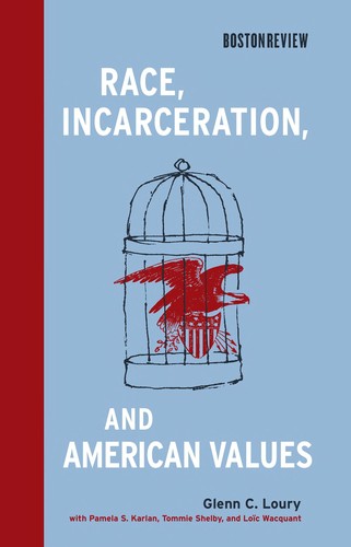 Glenn C. Loury: Race, incarceration, and American values (2008, MIT Press)