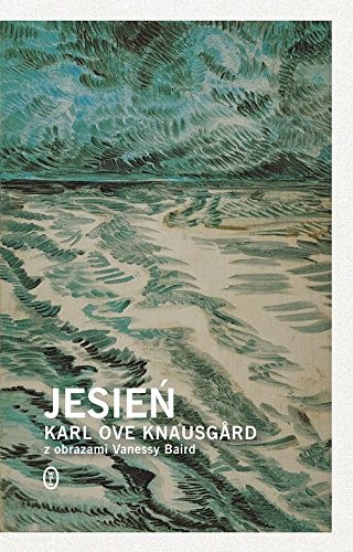 Karl Ove Knausgard: Jesien (Hardcover, Wydawnictwo Literackie)