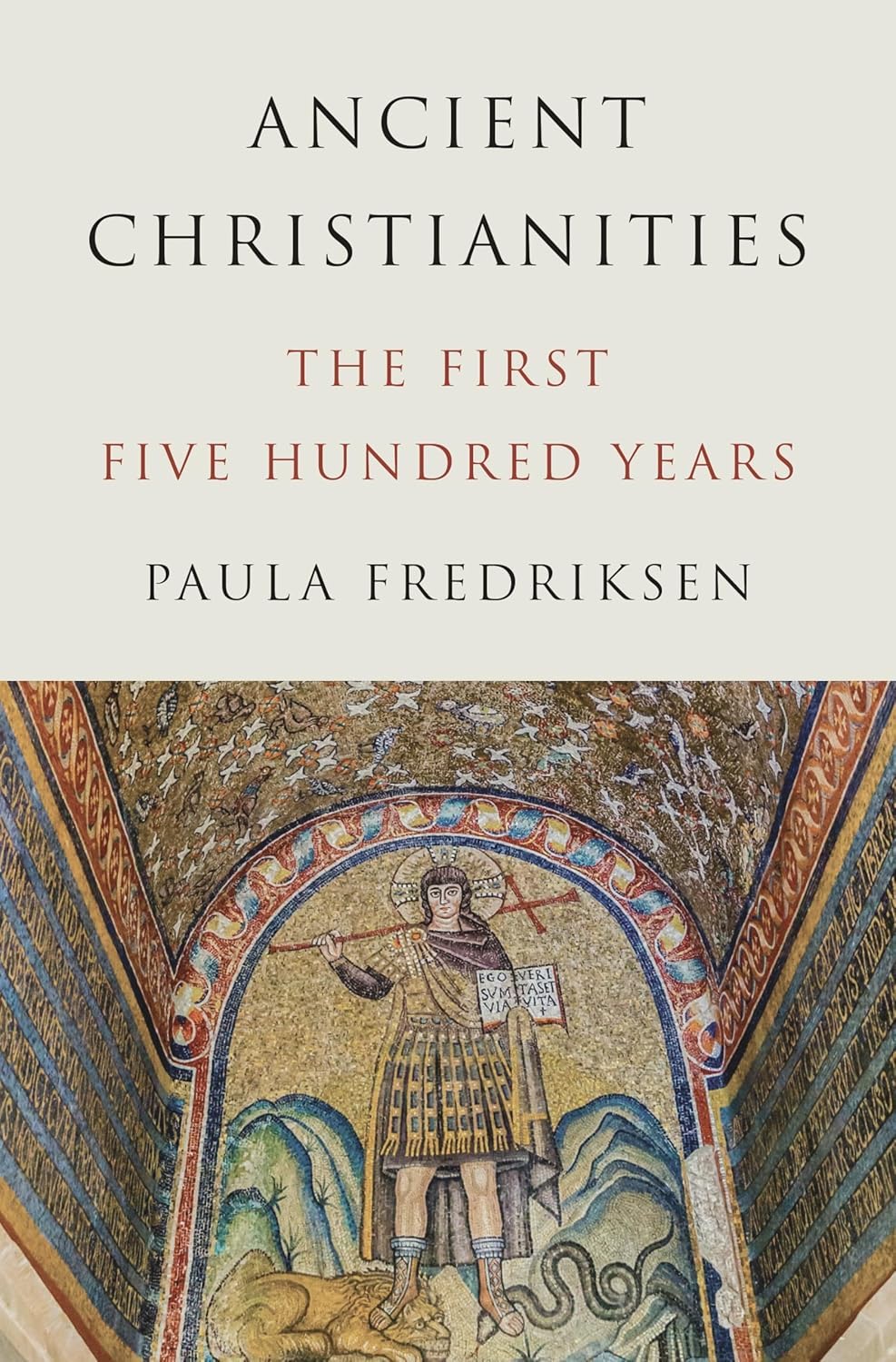 Paula Fredriksen: Ancient Christianities: The First Five Hundred Years (Hardcover, 2024, Princeton University Press)