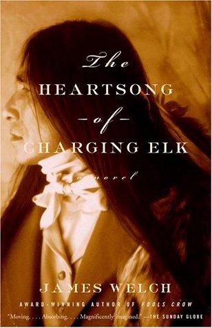James Welch: The Heartsong of Charging Elk (2001, Anchor)
