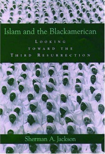 Sherman A. Jackson: Islam and the Blackamerican (2005, Oxford University Press)