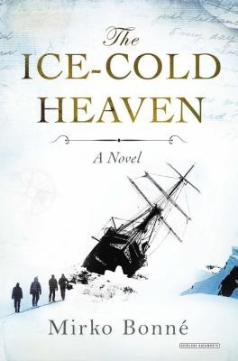 Mirko Bonne: The Icecold Heaven A Novel (2013, Overlook Hardcover)