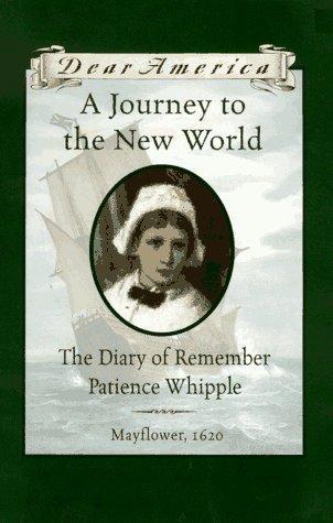 Kathryn Lasky: A Journey to the New World: The Diary of Remember Patience Whipple, Mayflower, 1620 (Dear America)
