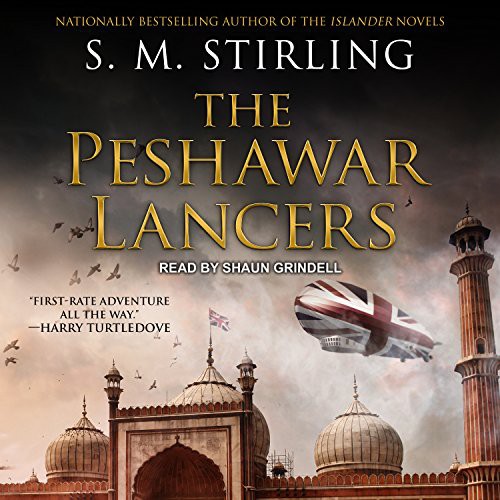 Shaun Grindell, S. M. Stirling: The Peshawar Lancers (AudiobookFormat, 2017, Tantor Audio)