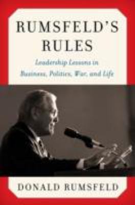 Donald Rumsfeld: Rumsfelds Rules (2013, HarperCollins Publishers Inc)