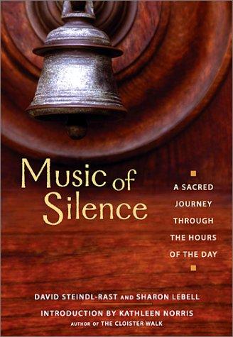 Brother David Steindl-Rast, Sharon Lebell: Music of Silence 2 Ed (2001, Ulysses Press)